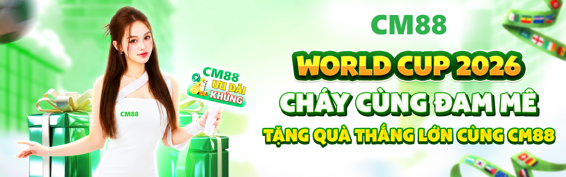 trang chủ cm88 đồng hành world cup 2026 bùng cháy cùng đam mê - tặng quà thắng lớn
